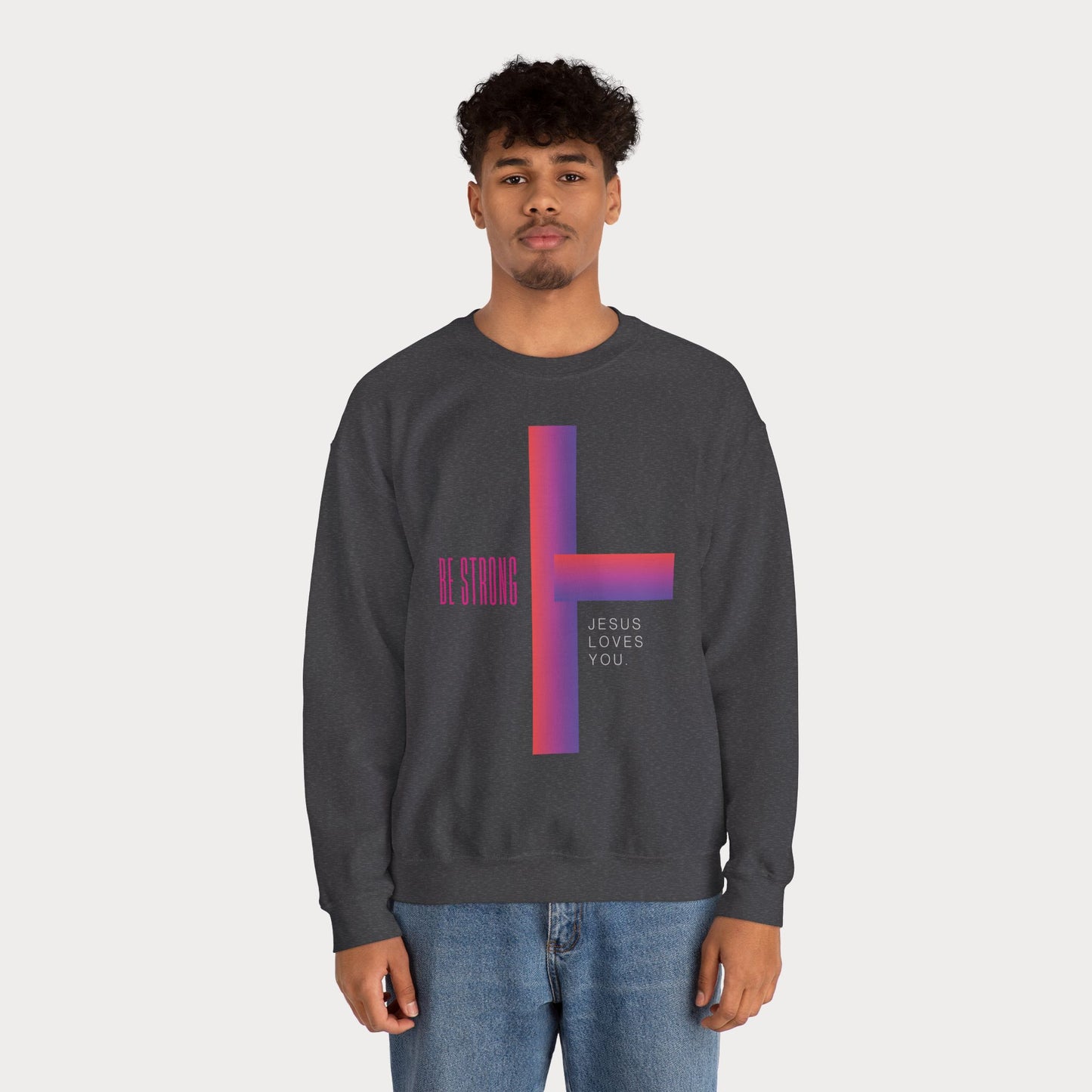 Cross: Jesus Loves You Be Strong Crewneck Sweatshirt