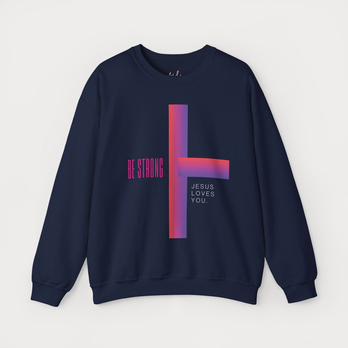 Cross: Jesus Loves You Be Strong Crewneck Sweatshirt