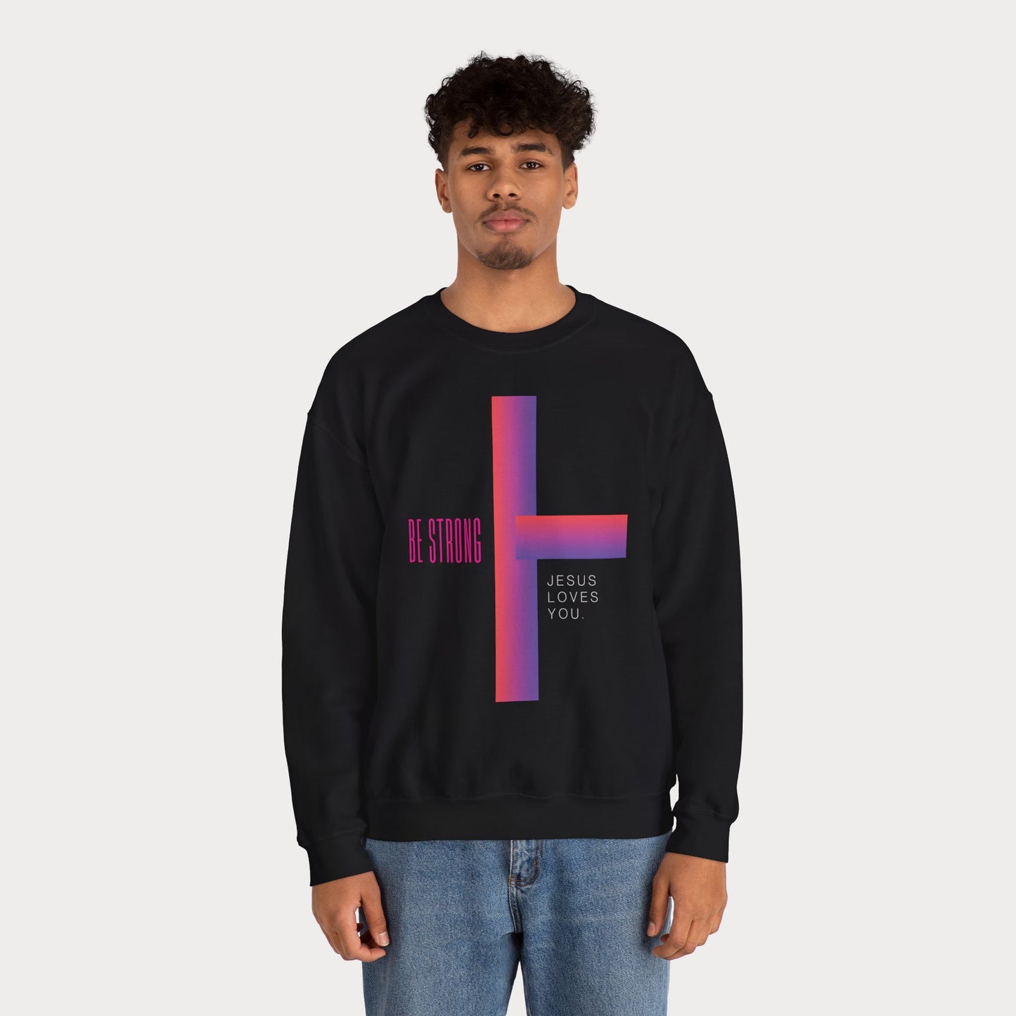 Cross: Jesus Loves You Be Strong Crewneck Sweatshirt