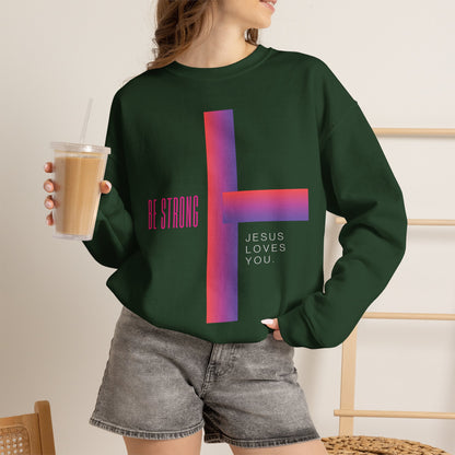 Be Strong, Jesus Loves You Christian Crewneck Sweatshirt | Premium Faith Pullover