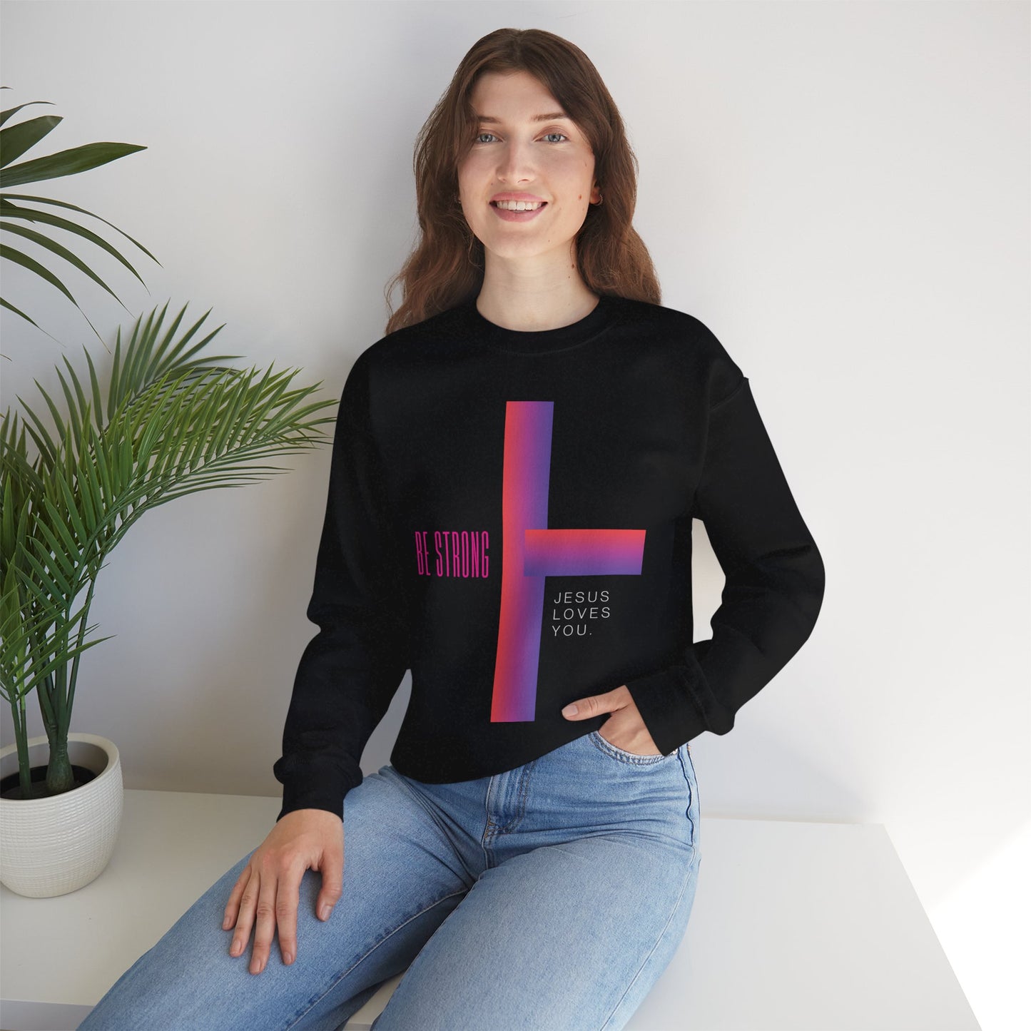 Cross: Jesus Loves You Be Strong Crewneck Sweatshirt