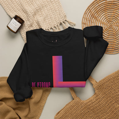 Be Strong, Jesus Loves You Christian Crewneck Sweatshirt | Premium Faith Pullover