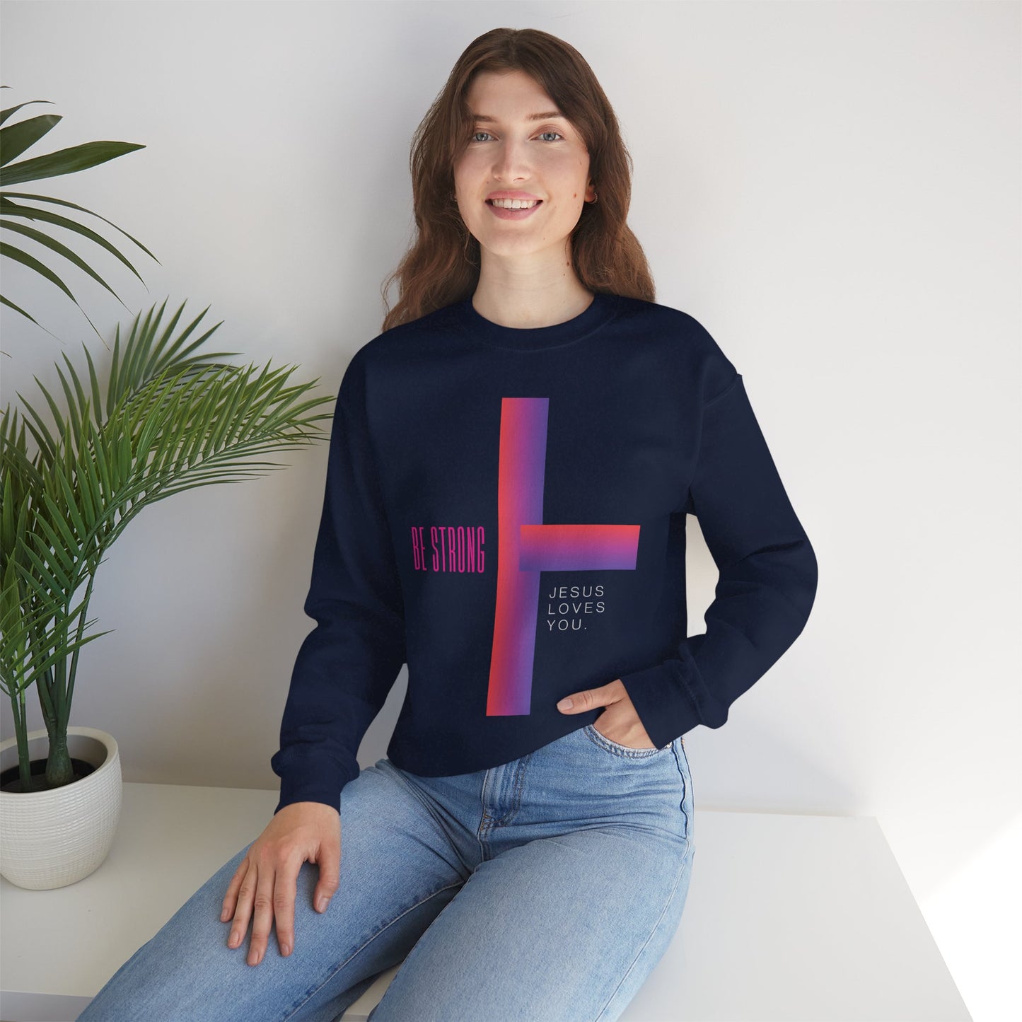 Cross: Jesus Loves You Be Strong Crewneck Sweatshirt