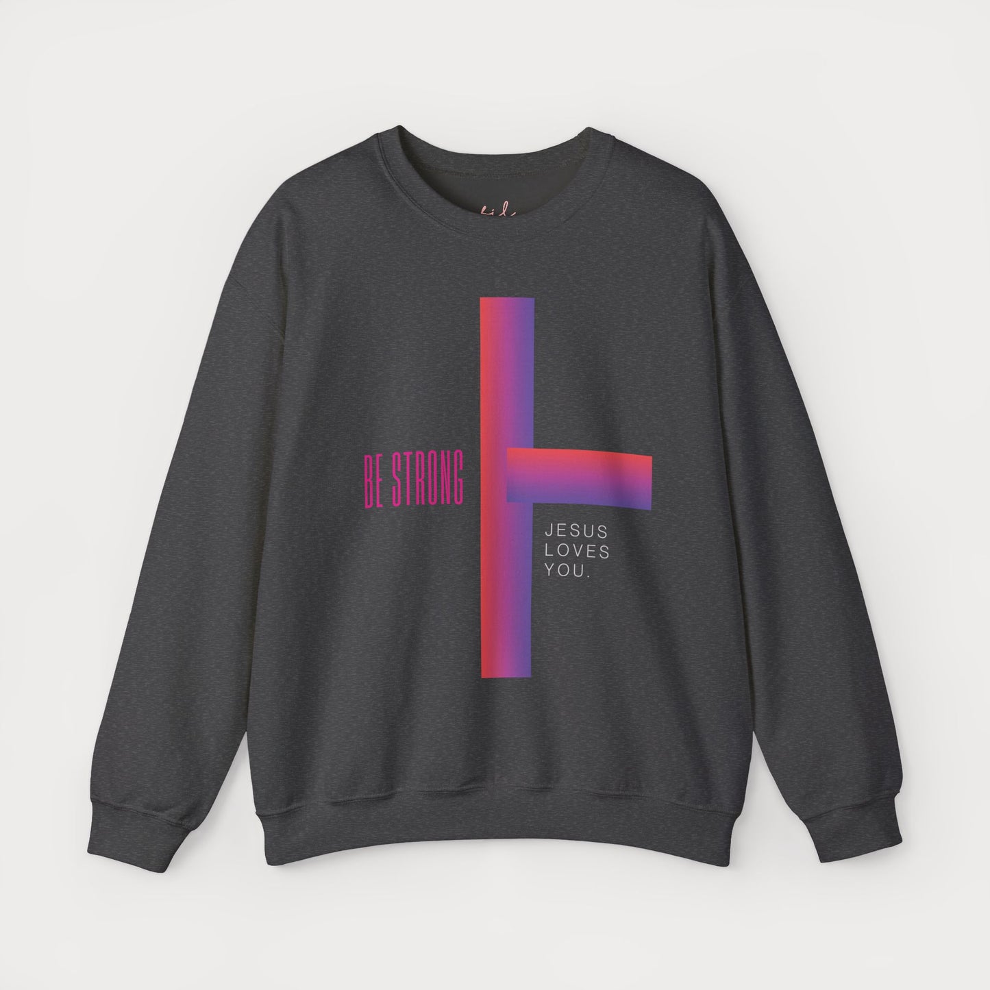 Cross: Jesus Loves You Be Strong Crewneck Sweatshirt