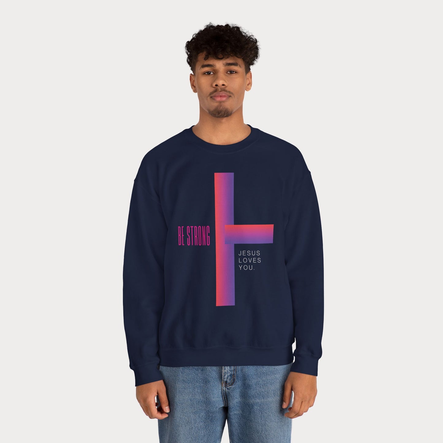 Cross: Jesus Loves You Be Strong Crewneck Sweatshirt